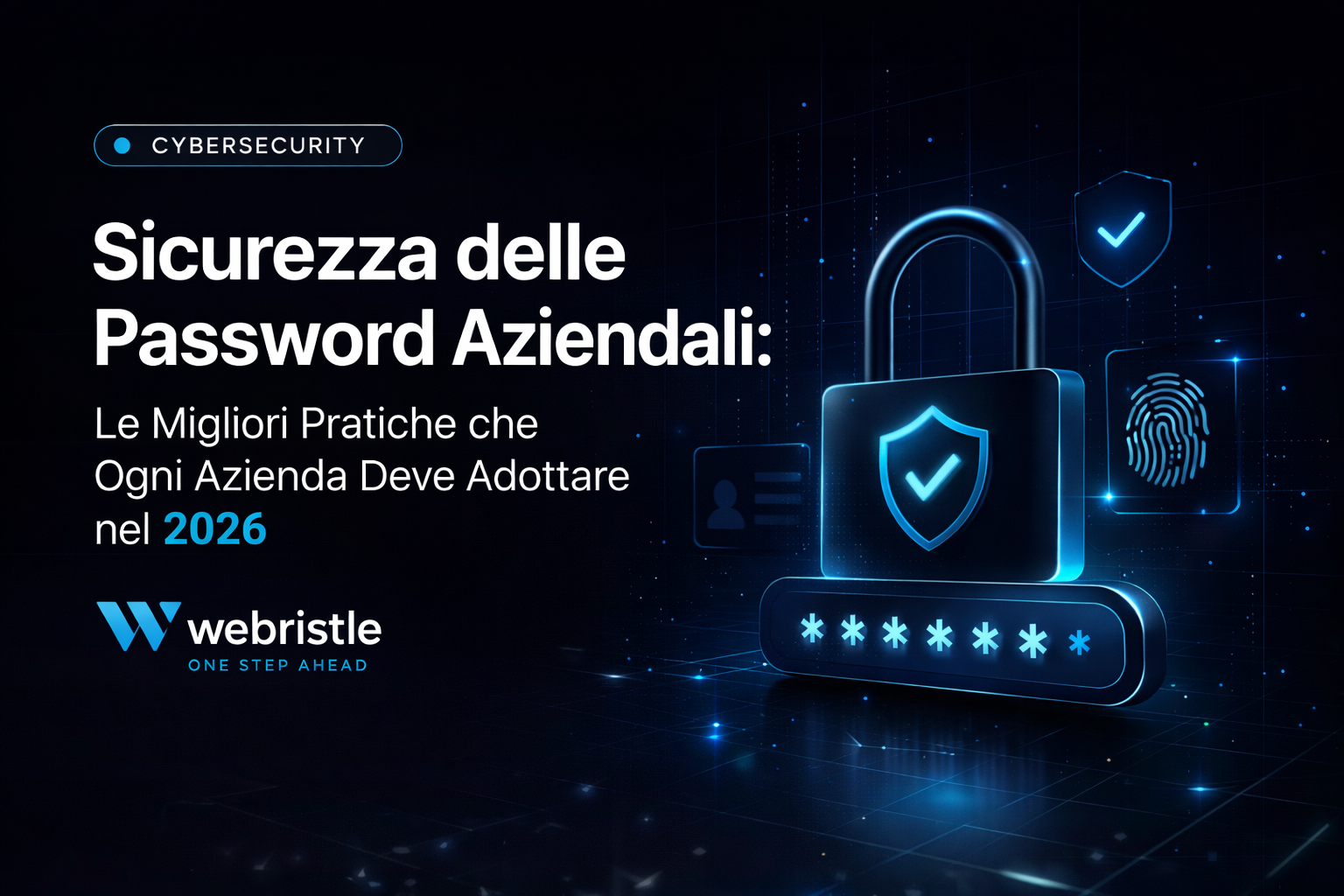 Sicurezza delle Password Aziendali: Le Migliori Pratiche che Ogni Azienda Deve Adottare nel 2026