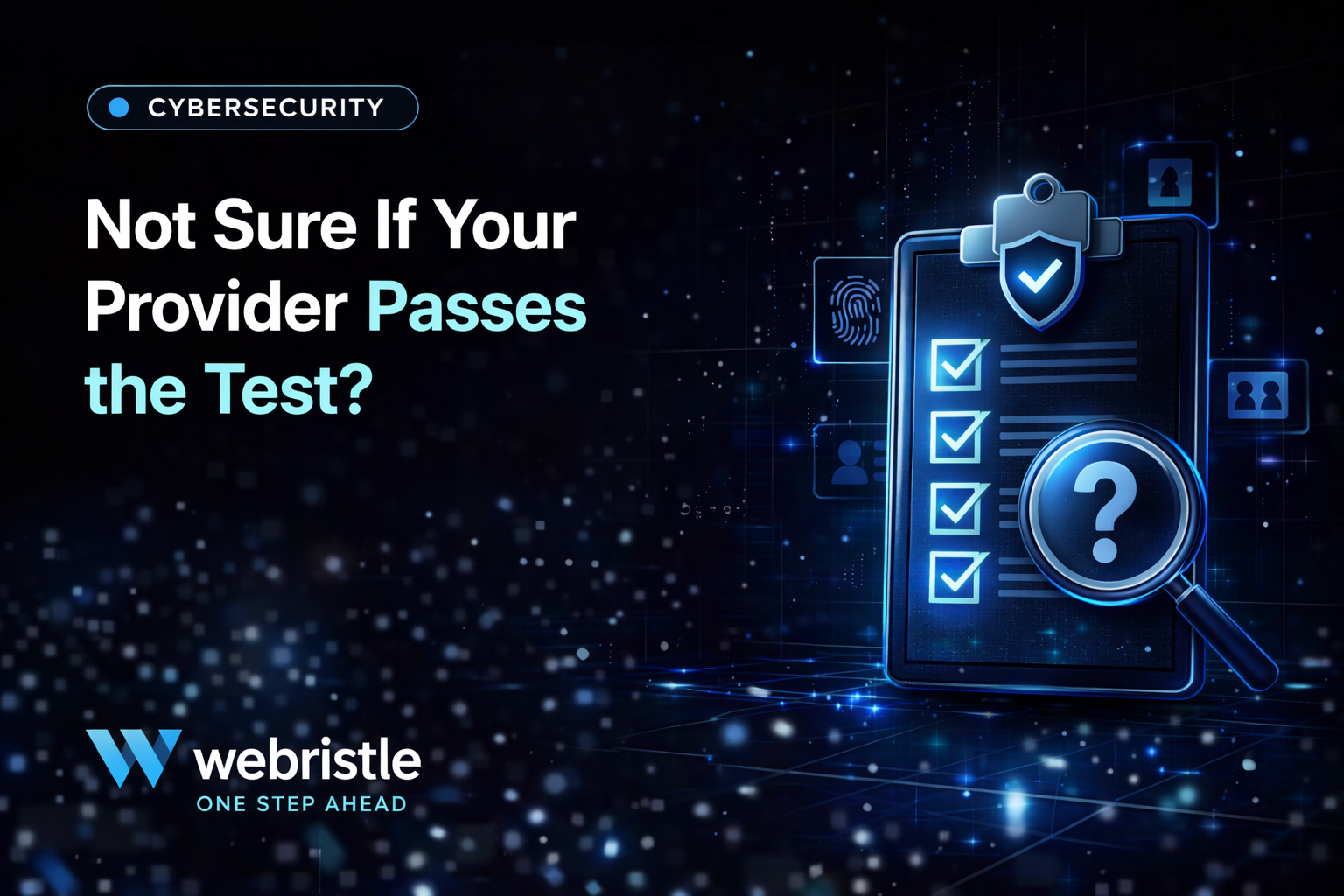 How to Choose a Cybersecurity Provider: 7 Questions You Must Ask Before Signing Anything