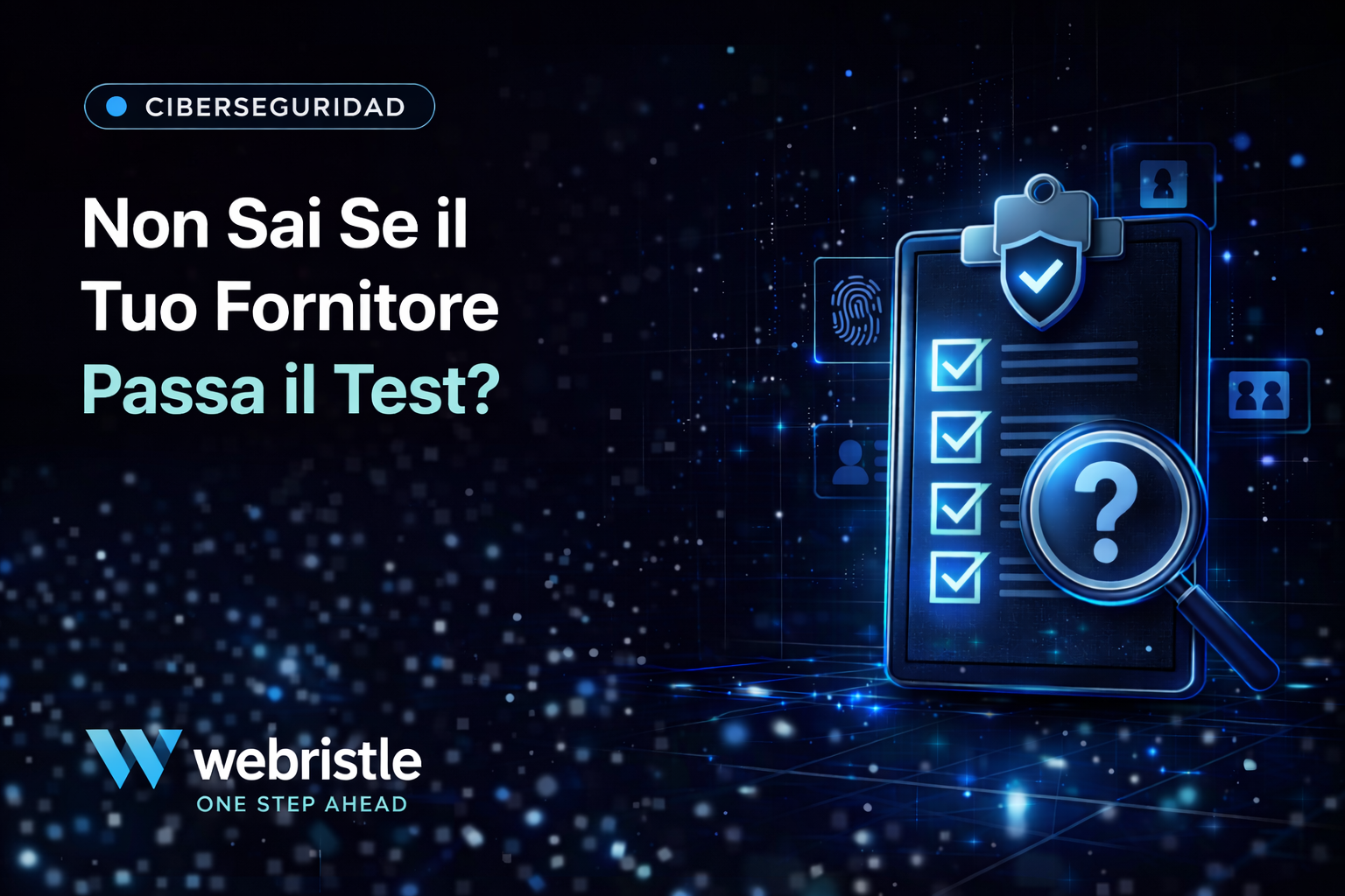 Come Scegliere un Provider di Cybersecurity: 7 Domande Fondamentali da Fare Prima di Decidere