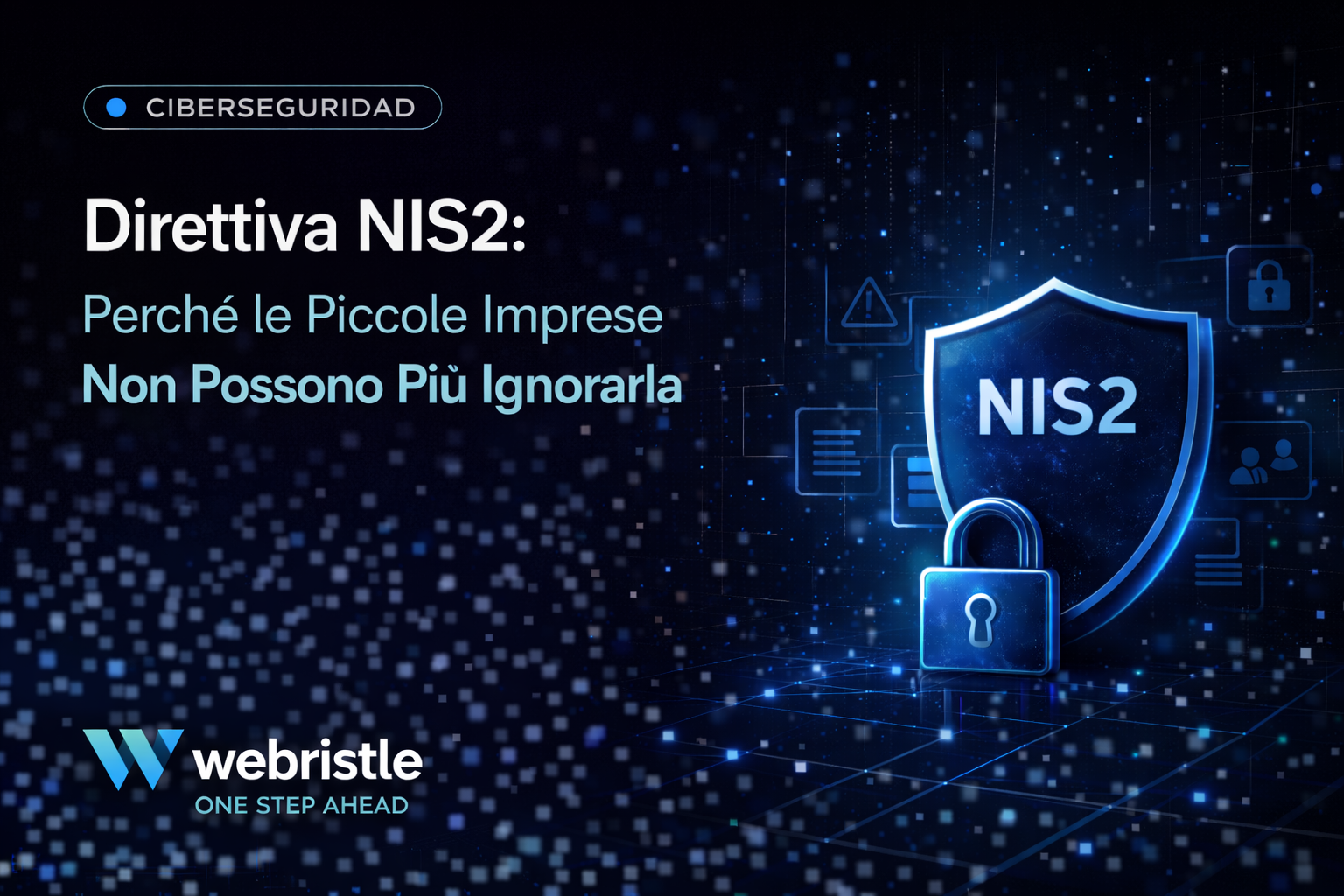 NIS2: La Direttiva che Cambia Tutto per le PMI Italiane — Scadenze, Obblighi e Cosa Fare Subito